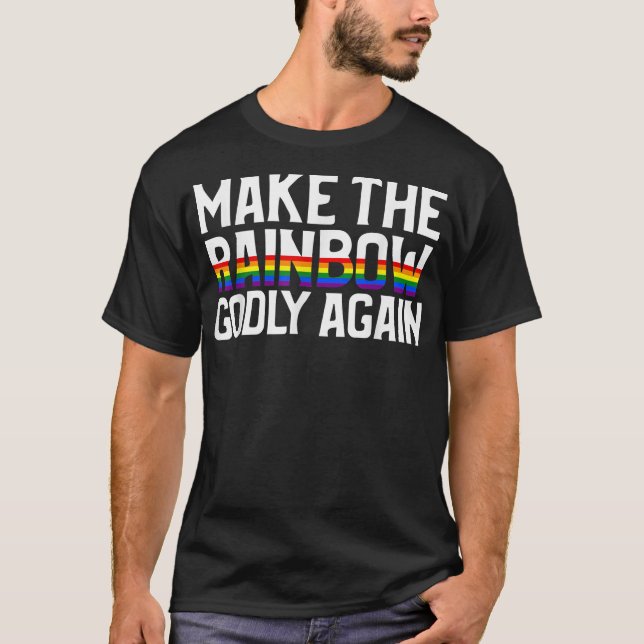 Make The Rainbow Godly Again T-Shirt (Front)