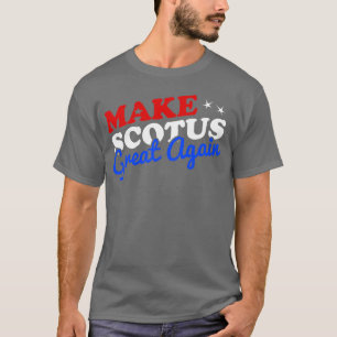 Make the Supreme Court SCOTUS Great Again 70s frie T-Shirt