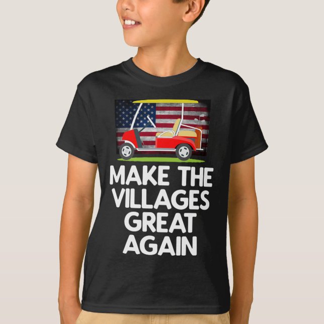 Make The Villages Great Again  T-Shirt (Front)
