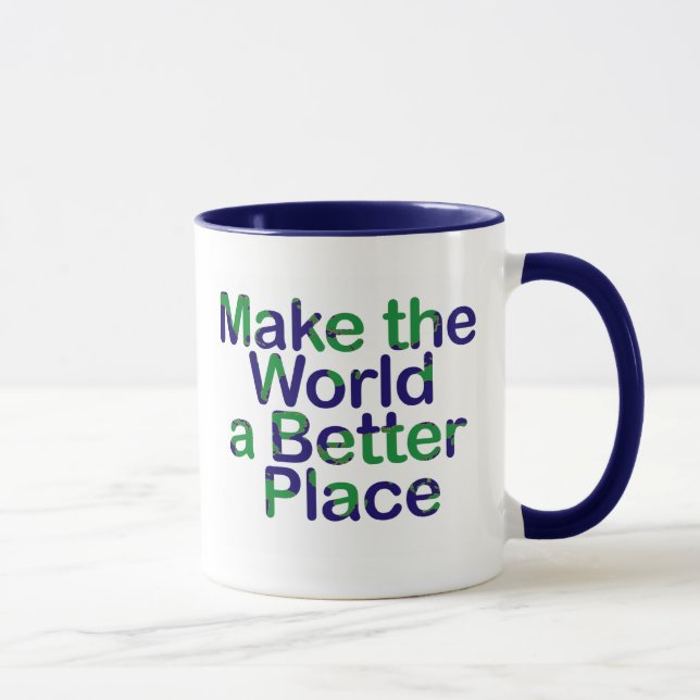 make the world a better place mug (Right)