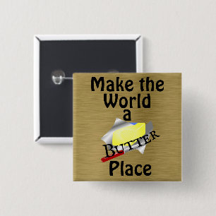 Make the World a Butter Place Button