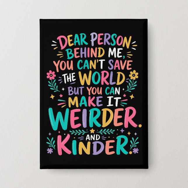 Make the world weirder and kinder (Front)
