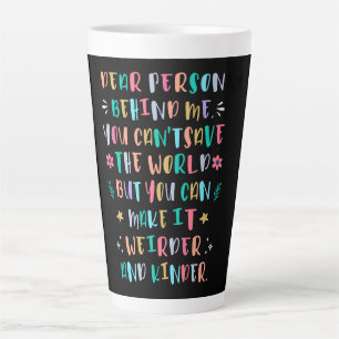 Make the world weirder and kinder latte mug
