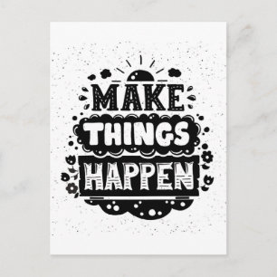 Make Things Happen Postcard