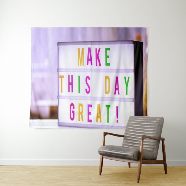 Make this day great tapestry (In Situ (Horizontal))