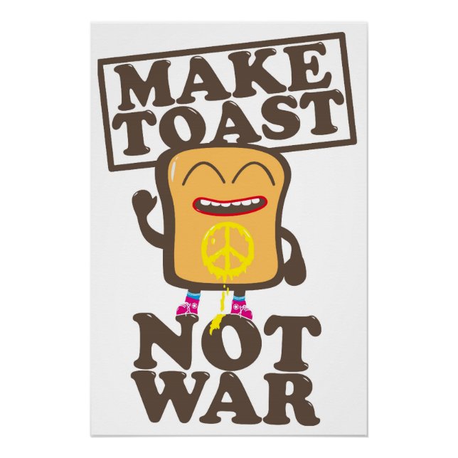 Make Toast Not War Poster (Front)