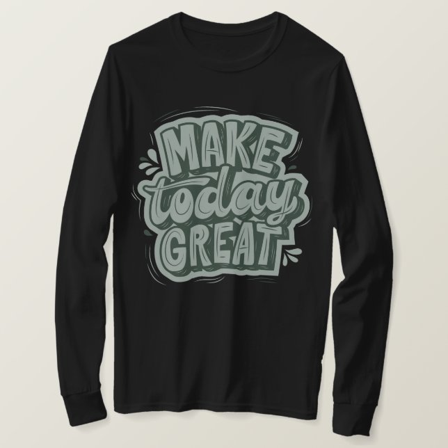 Make today a great day by being kind motivational  T-Shirt (Design Front)