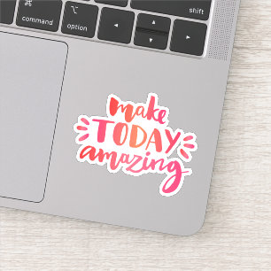 Make Today Amazing