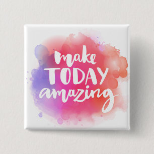 Make Today Amazing 15 Cm Square Badge