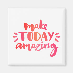 Make Today Amazing 2 Magnet