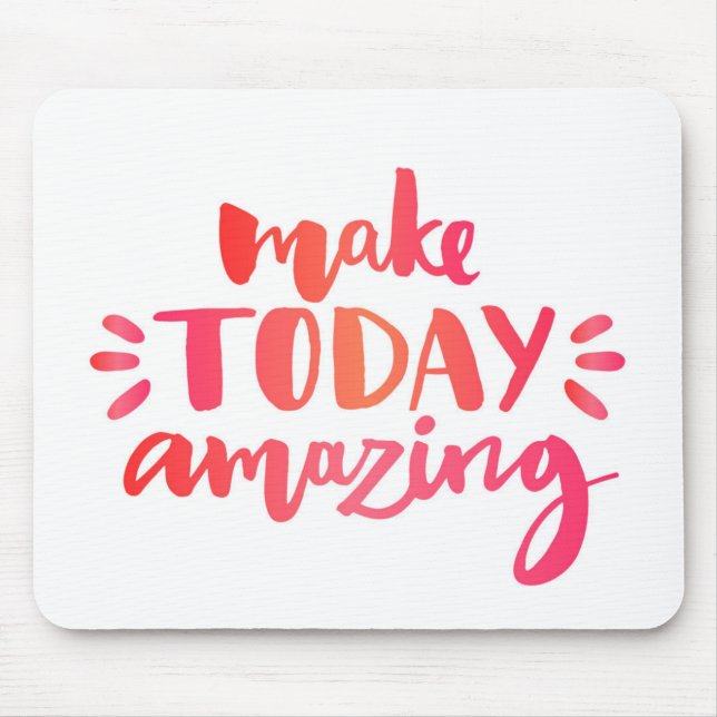 Make Today Amazing 2 Mouse Pad (Front)