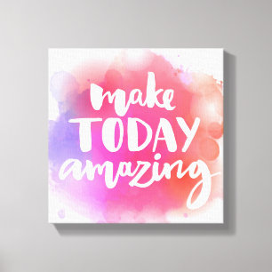 Make Today Amazing Canvas Print