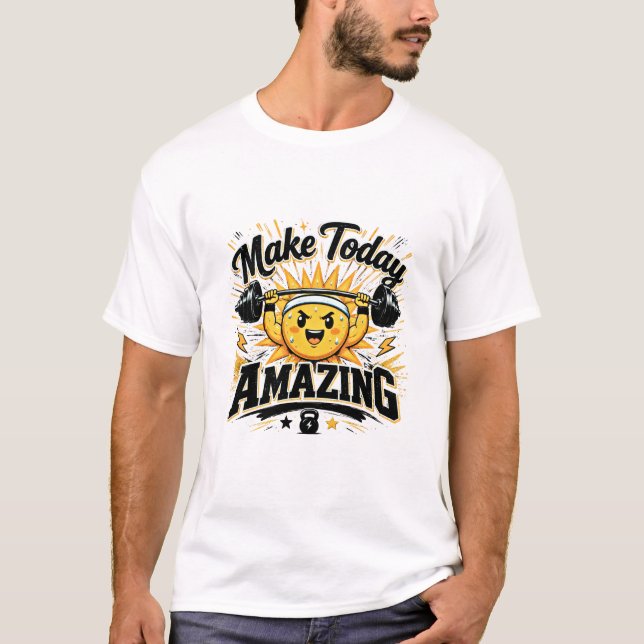 Make Today Amazing Gym Shirt (Front)