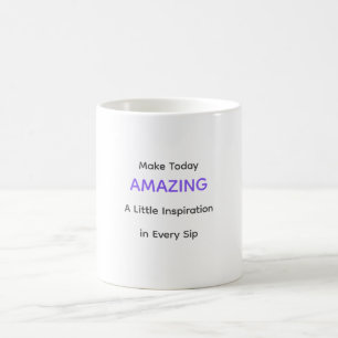 Make Today Amazing Inspirational Coffee Mug