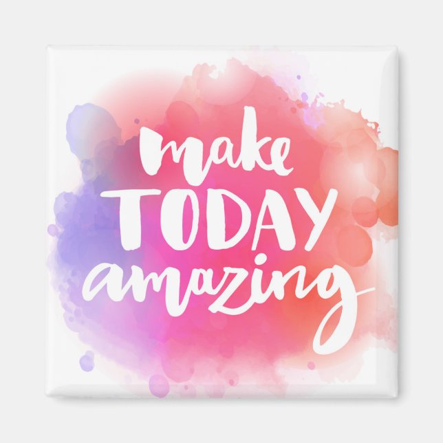 Make Today Amazing Magnet (Front)