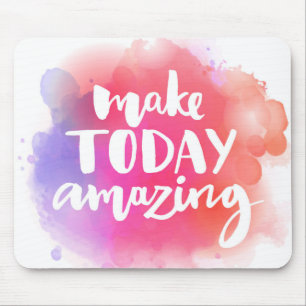 Make Today Amazing Mouse Pad