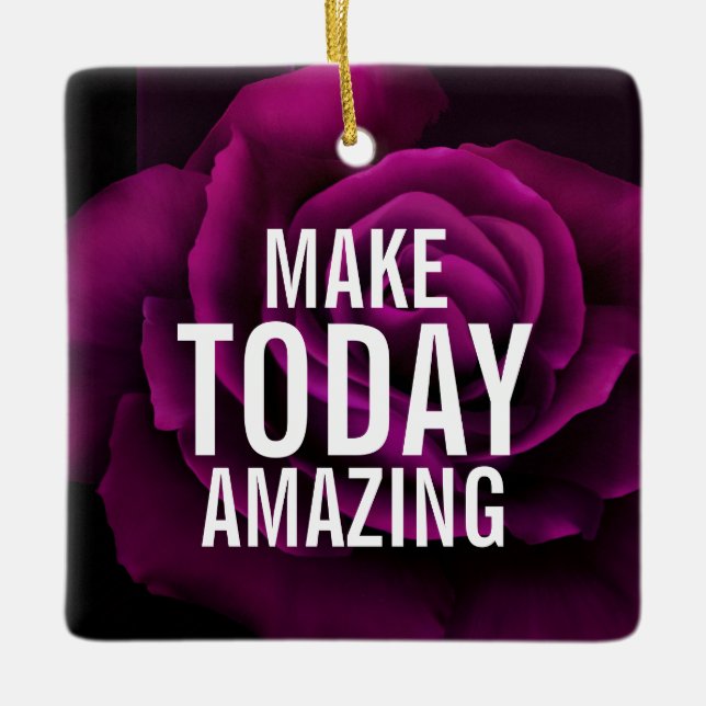 Make today Amazing Purple Rose Inspirational Ceramic Ornament (Front)