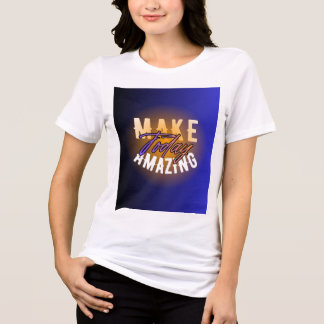  Make Today Amazing White T-Shirt for Women Tri-Blend Shirt