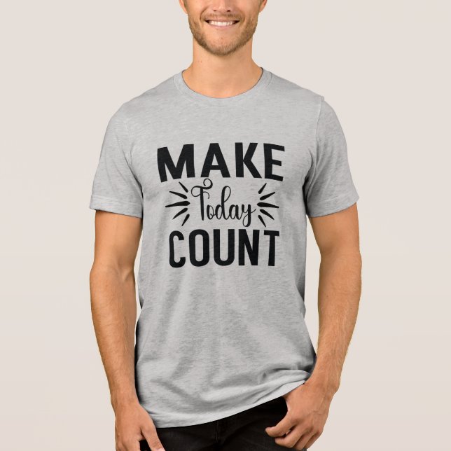 Make Today Count-68543 Tri-Blend Shirt (Front)