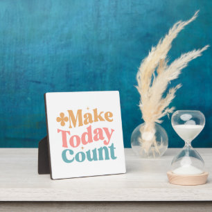 Make Today Count Inspirational Quote Plaque