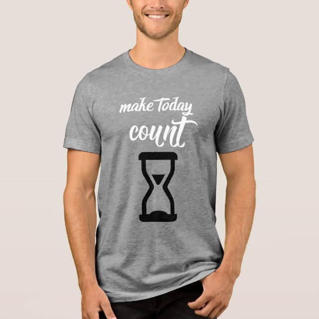  "Make Today Count": Inspirational saying text  Tri-Blend Shirt (Front)