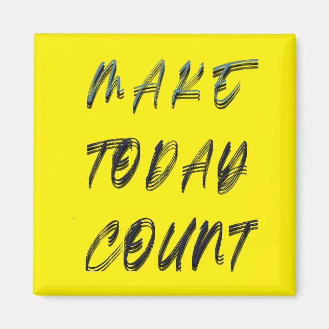 make today count magnet (Front)