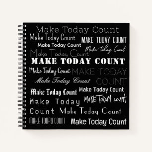 "Make Today Count!" Motivational Typography, Black Notebook