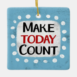 Make Today Count Ornament