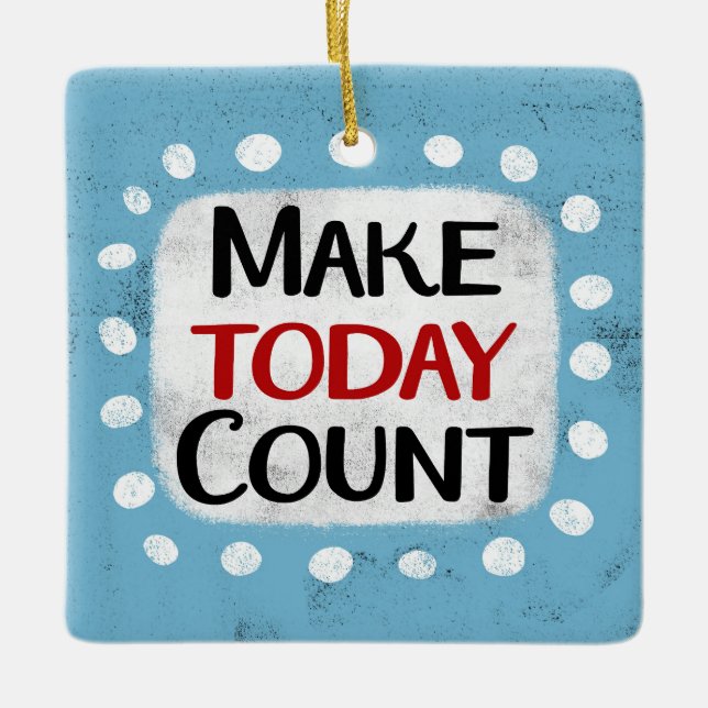 Make Today Count Ornament (Front)