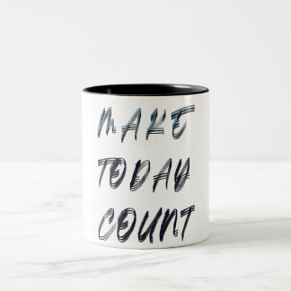 make today count Two-Tone coffee mug