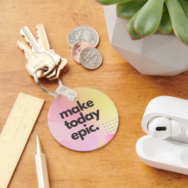 Make Today Epic Inspirational Quote Key Ring (Desk)