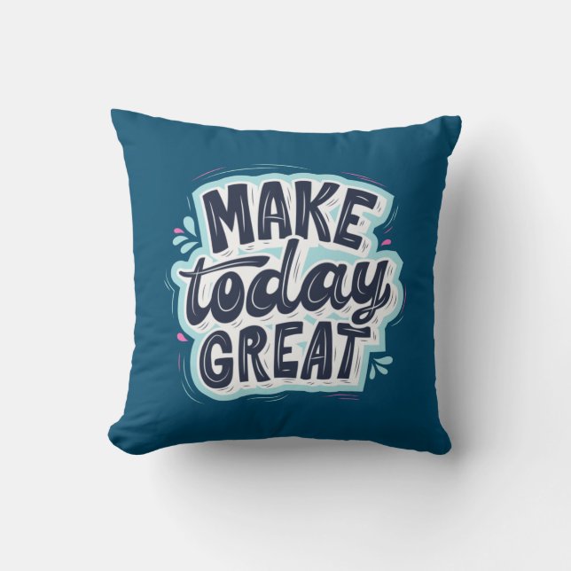 Make Today Great Cushion (Front)