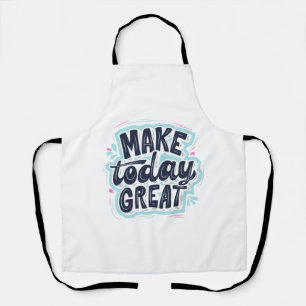 MAKE TODAY GREAT ESSENTIAL T SHIRTS Classic  Apron