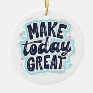 MAKE TODAY GREAT ESSENTIAL T SHIRTS Classic  Ceramic Tree Decoration
