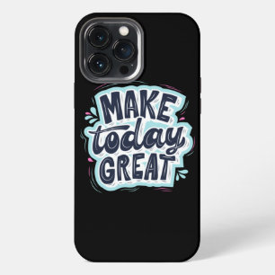 MAKE TODAY GREAT ESSENTIAL T SHIRTS Classic iPhone 13 Pro Max Case