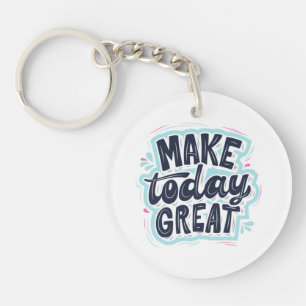 MAKE TODAY GREAT ESSENTIAL T SHIRTS Classic Key Ring