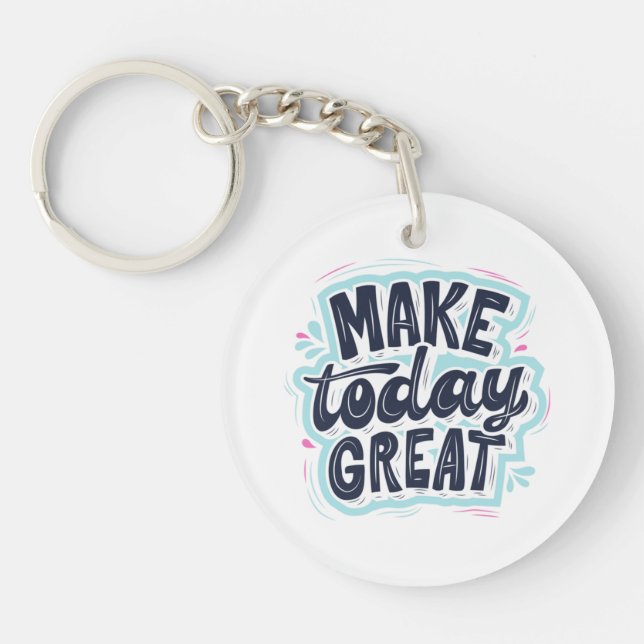 MAKE TODAY GREAT ESSENTIAL T SHIRTS Classic  Key Ring (Front)