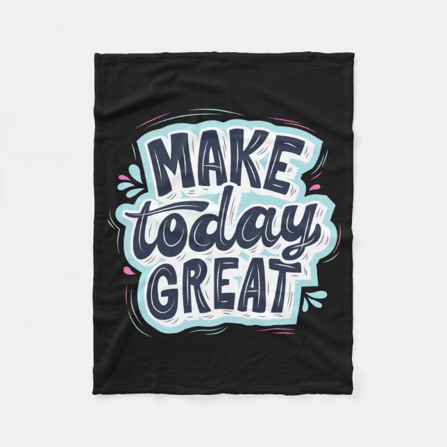 Make Today Great Fleece Blanket (Front)
