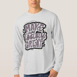 Make today great l Daily inspiration modern grey T-Shirt