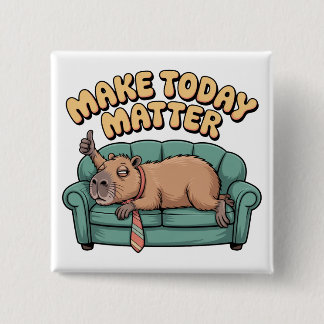 Make Today Matter 15 Cm Square Badge