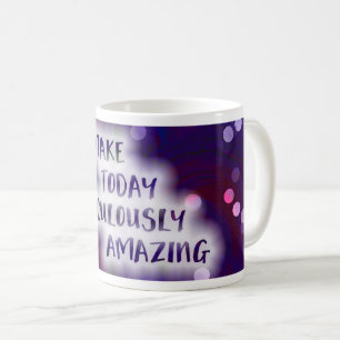 Make Today Ridiculously Amazing Coffee Mug