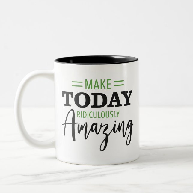 Make Today Ridiculously Amazing Motivational Two-Tone Coffee Mug (Left)