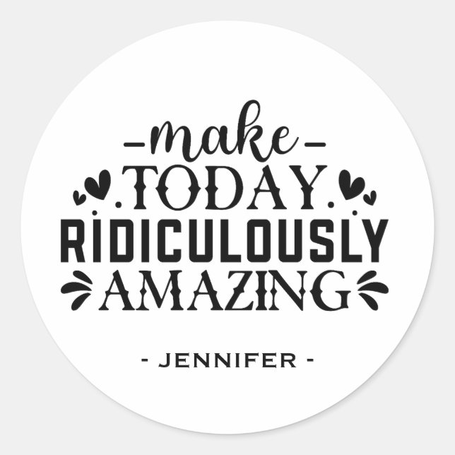 Make Today Ridiculously Amazing Quote And Sayings Classic Round Sticker (Front)