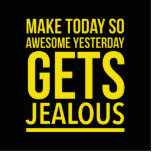 Make today so awesome yesterday gets jealous standing photo sculpture<br><div class="desc">Funny trendy nerd presents thanksgiving love Christian x-mas bible</div>