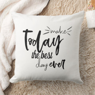 Make Today The Best Day Ever Quote Cushion