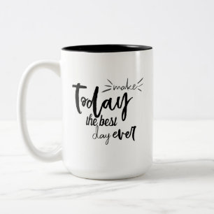 Make Today The Best Day Ever Quote Two-Tone Coffee Mug