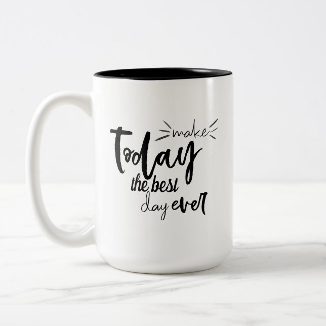 Make Today The Best Day Ever Quote Two-Tone Coffee Mug (Left)