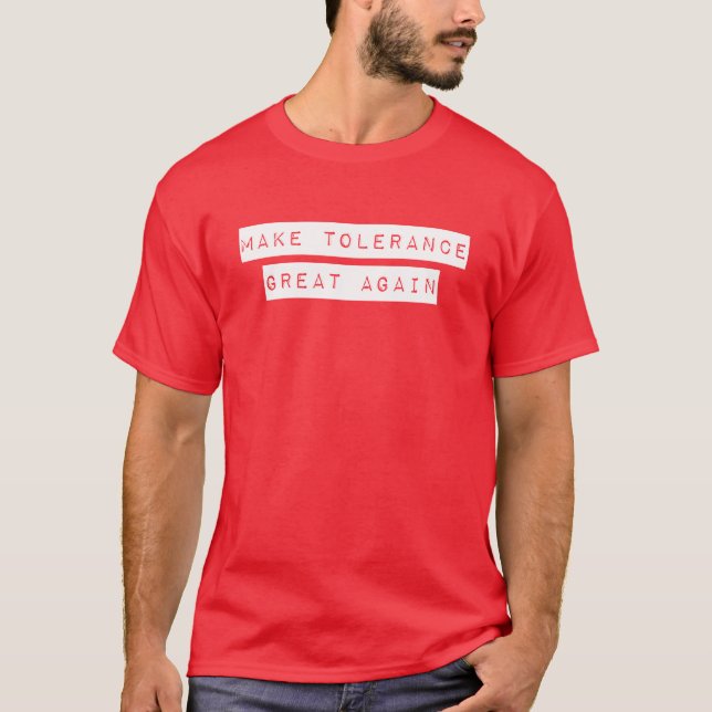 Make Tolerance Great Again T-Shirt (Front)