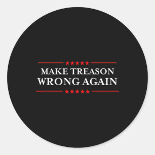 Make Treason Wrong Again Political Resist Lying An Classic Round Sticker