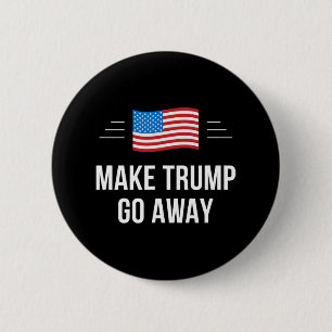 Make Trump Go Away - 6 Cm Round Badge